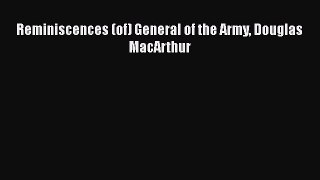 Download Reminiscences (of) General of the Army Douglas MacArthur Free Books