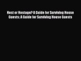Download Host or Hostage? A Guide for Surviving House Guests: A Guide for Surviving House Guests