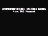 PDF Lonely Planet Philippines (Travel Guide) by Lonely Planet ( 2012 ) Paperback Free Books