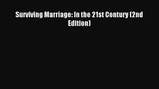 Read Surviving Marriage: In the 21st Century (2nd Edition) Ebook Free