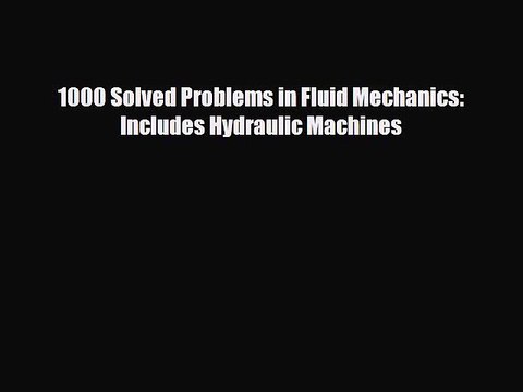 [PDF] 1000 Solved Problems in Fluid Mechanics: Includes Hydraulic Machines Download Full Ebook