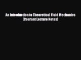 [PDF] An Introduction to Theoretical Fluid Mechanics (Courant Lecture Notes) Read Full Ebook