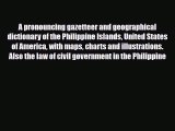 PDF A PRONOUNCING GAZETTEER AND GEOGRAPHICAL DICTIONARY OF THE PHILIPPINE ISLANDS UNITED STATES