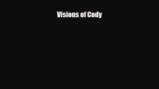 [PDF] Visions of Cody Download Full Ebook