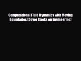 [PDF] Computational Fluid Dynamics with Moving Boundaries (Dover Books on Engineering) Read