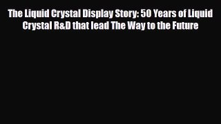 [PDF] The Liquid Crystal Display Story: 50 Years of Liquid Crystal R&D that lead The Way to