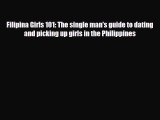 PDF Filipina Girls 101: The single man's guide to dating and picking up girls in the Philippines