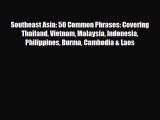 PDF Southeast Asia: 50 Common Phrases: Covering Thailand Vietnam Malaysia Indonesia Philippines