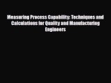[Download] Measuring Process Capability: Techniques and Calculations for Quality and Manufacturing
