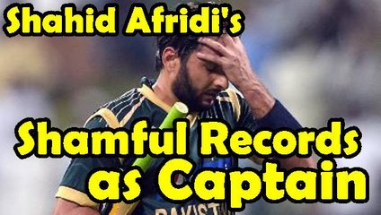 Shahid Afridi SHAMEFUL RECORDS Revealed as Pakistan T20 Captain