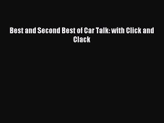 Read Best and Second Best of Car Talk: with Click and Clack Ebook Free