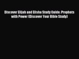 Read Discover Elijah and Elisha Study Guide: Prophets with Power (Discover Your Bible Study)