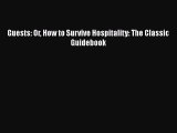 Read Guests: Or How to Survive Hospitality: The Classic Guidebook Ebook Free