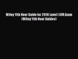 Download Wiley 11th Hour Guide for 2016 Level I CFA Exam (Wiley 11th Hour Guides)  EBook