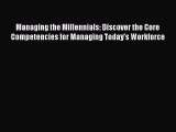 Download Managing the Millennials: Discover the Core Competencies for Managing Today's Workforce