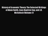 Read History of Economic Theory: The Selected Writings of Adam Smith Jean-Baptiste Say and