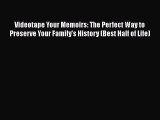 PDF Videotape Your Memoirs: The Perfect Way to Preserve Your Family's History (Best Half of