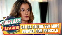 Safira decide ser mais amável com Priscila