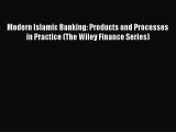 Download Modern Islamic Banking: Products and Processes in Practice (The Wiley Finance Series)
