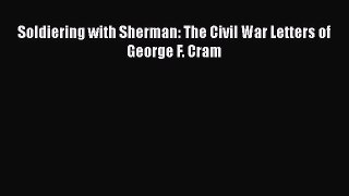 Download Soldiering with Sherman: The Civil War Letters of George F. Cram  EBook