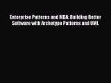 Read Enterprise Patterns and MDA: Building Better Software with Archetype Patterns and UML