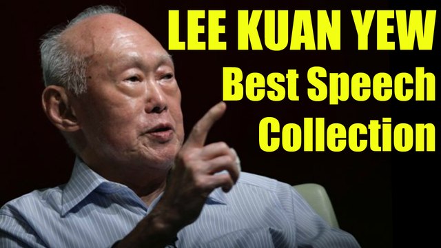 Best Ever Speech Collections of Lee Kuan Yew - Founding Father of Independent Singapore