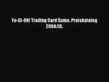 [PDF] Yu-Gi-Oh! Trading Card Game. Preiskatalog 2004/III. [Read] Online