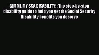 Read GIMME MY SSA DISABILITY!: The step-by-step disability guide to help you get the Social