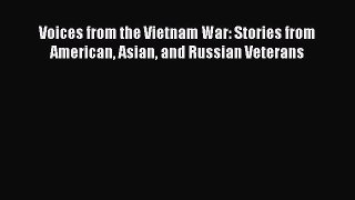PDF Voices from the Vietnam War: Stories from American Asian and Russian Veterans Free Books