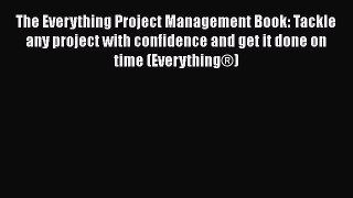[Read book] The Everything Project Management Book: Tackle any project with confidence and