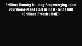[Read book] Brilliant Memory Training: Stop worrying about your memory and start using it -