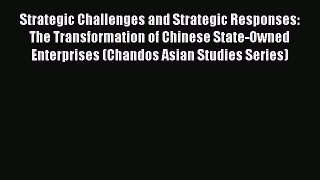[Read book] Strategic Challenges and Strategic Responses: The Transformation of Chinese State-Owned