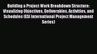 [Read book] Building a Project Work Breakdown Structure: Visualizing Objectives Deliverables