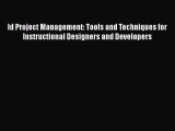 [Read book] Id Project Management: Tools and Techniques for Instructional Designers and Developers