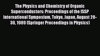 [Read Book] The Physics and Chemistry of Organic Superconductors: Proceedings of the ISSP International