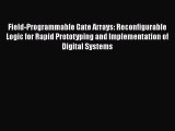 [Read Book] Field-Programmable Gate Arrays: Reconfigurable Logic for Rapid Prototyping and