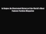 [Read Book] In Vogue: An Illustrated History of the World's Most Famous Fashion Magazine  EBook