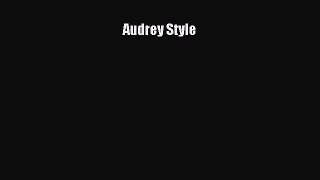 [Read Book] Audrey Style  EBook