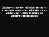 [Read Book] Calculo de instalaciones hidraulicas y sanitarias residenciales y comerciales/