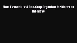 [PDF] Mom Essentials: A One-Stop Organizer for Moms on the Move Download Full Ebook