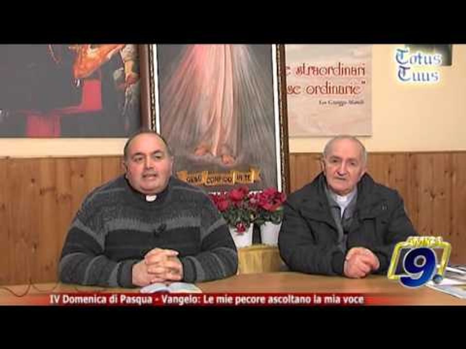 Totus Tuus | IV Domenica di Pasqua - Vangelo: "Le mie pecore ascoltano la mia voce"