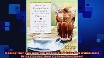 FREE DOWNLOAD  Making Your Own Gourmet Chocolate Drinks Hot Drinks Cold Drinks Sodas Floats Shakes and  BOOK ONLINE