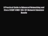 [Read Book] A Practical Guide to Advanced Networking and Cisco CCENT ICND1 100-101 Network