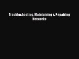 [Read Book] Troubleshooting Maintaining & Repairing Networks  EBook