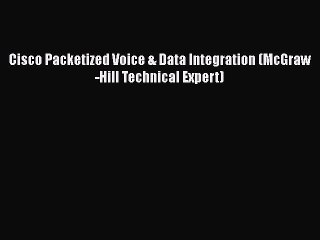 [Read Book] Cisco Packetized Voice & Data Integration (McGraw-Hill Technical Expert)  EBook