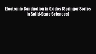 [Read Book] Electronic Conduction in Oxides (Springer Series in Solid-State Sciences)  Read