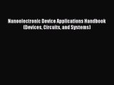 [Read Book] Nanoelectronic Device Applications Handbook (Devices Circuits and Systems) Free