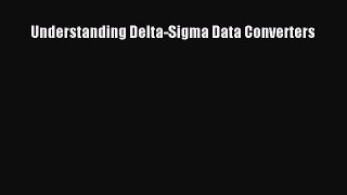 [Read Book] Understanding Delta-Sigma Data Converters  EBook