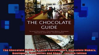 FREE DOWNLOAD  The Chocolate Guide To Local Chocolatiers Chocolate Makers Boutiques Patisseries and  BOOK ONLINE