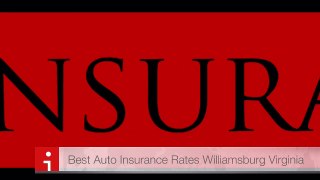 Best Auto Insurance Rates Williamsburg Virginia